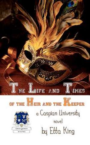 The Life and Times of the Heir and the Keeper de MS Etta King