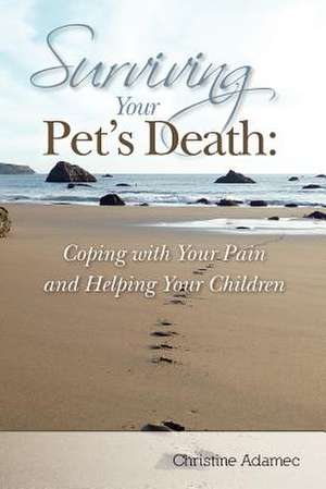 Surviving Your Pet's Death de Christine Adamec