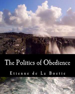 The Politics of Obedience de Etienne De La Boetie