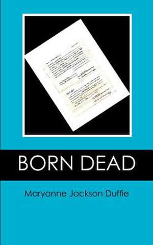 Born Dead de Maryanne Jackson Duffie