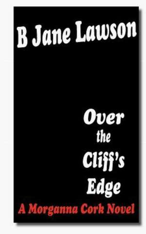 Over the Cliff's Edge: A Morganna Cork Novel de B. Jane Lawson