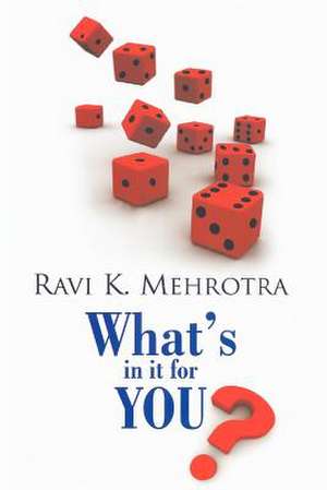 What's in It for You? de MR Ravi K. Mehrotra Cbe