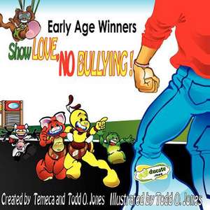 Early Age Winners Show Love No Bullying de Todd O. Jones