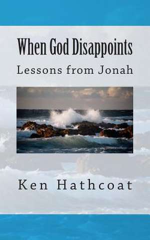 When God Disappoints de Ken Hathcoat