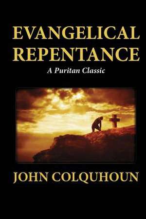 Evangelical Repentance de John Colquhoun