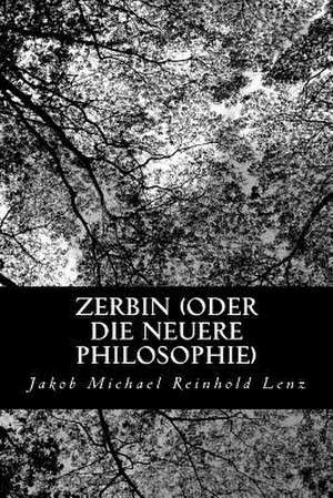 Zerbin (Oder Die Neuere Philosophie) de Jakob Michael Reinhold Lenz