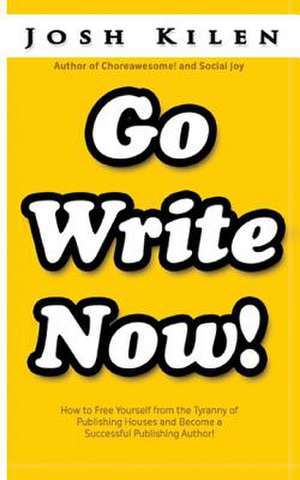 Go Write Now de Josh Kilen