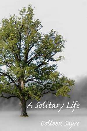 A Solitary Life de Colleen Sayre