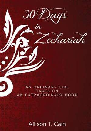 Thirty Days in Zechariah de Allison T. Cain