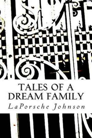 Tales of a Dream Family de MS Laporsche Gabrie'l Johnson