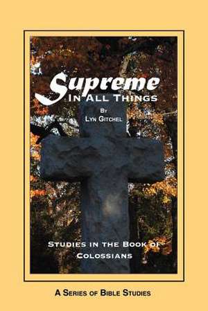 Supreme in All Things de Lyn Gitchel