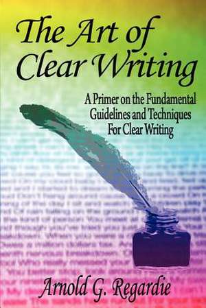 The Art of Clear Writing de Arnold G. Regardie