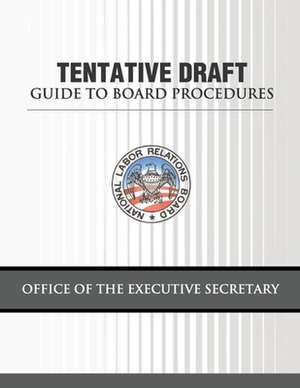 Tentative Draft Guide to Board Procedures de National Labor Relations Board