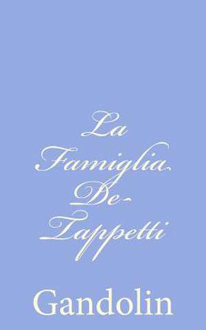 La Famiglia de-Tappetti de Gandolin