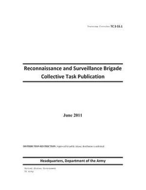 Training Circular Tc 3-55.1 Reconnaissance and Surveillance Brigade Collective Task Publication June 2011 de United States Government Us Army