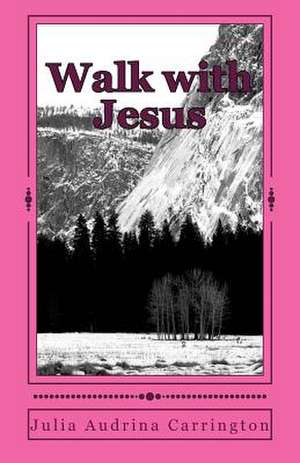 Walk with Jesus de Julia Audrina Carrington