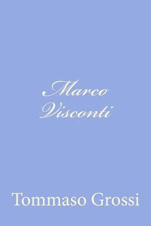 Marco Visconti de Tommaso Grossi