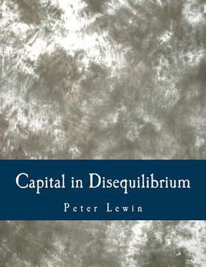 Capital in Disequilibrium de Peter Lewin