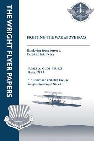 Fighting the War Above Iraq de Major Usaf James A. Oldenburg