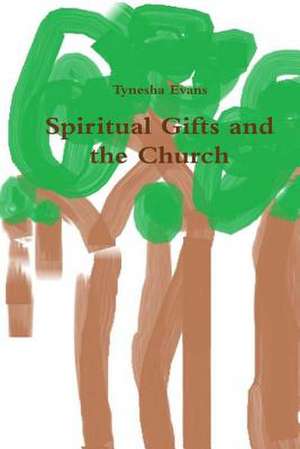 Spirtual Gifts and the Church de Tynesha Evans