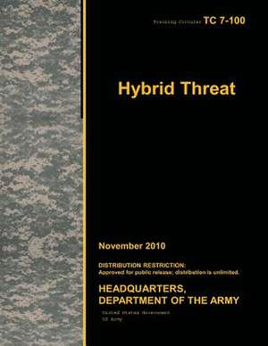 Training Circular Tc 7-100 Hybrid Threat November 2010 de United States Government Us Army