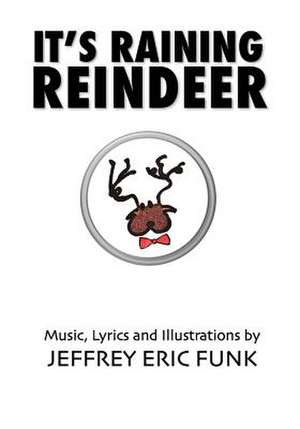 It's Raining Reindeer de Jeffrey Eric Funk