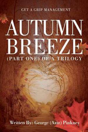 Autumn Breeze(part One)of a Trilogy de George Aziz Pinkney