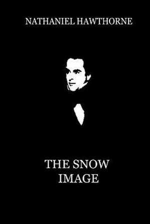 The Snow Image de Nathaniel Hawthorne