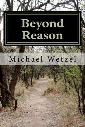 Beyond Reason de Michael Wetzel