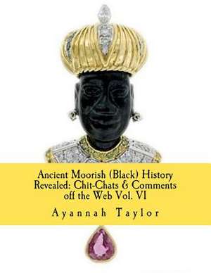 Ancient Moorish (Black) History Revealed de Ayannah Makiidah Taylor