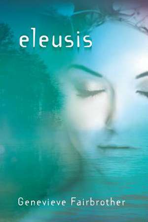 Eleusis de Genevieve Fairbrother