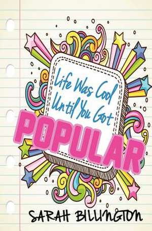 Life Was Cool Until You Got Popular de Sarah Billington