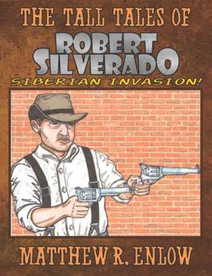 The Tall Tales of Robert Silverado de Matthew R. Enlow