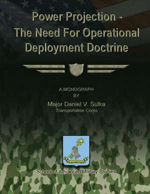 Power Projection - The Need for Operational Deployment Doctrine de Transportation Corps Major Danie Sulka