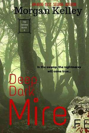 Deep Dark Mire de Morgan Kelley