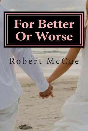 For Better or Worse de Robert McCue