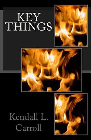 Key Things de Kendall L. Carroll