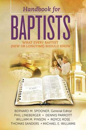 Handbook for Baptists What Every Baptist (New and Longtime) Should Know de Bernard M. Spooner