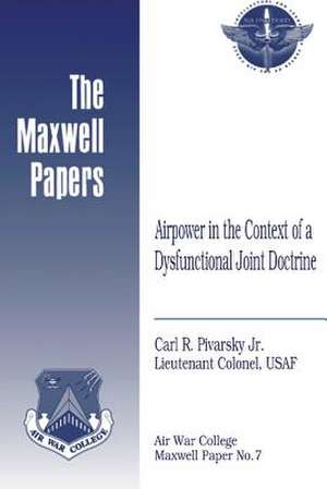 Airpower in the Context of a Dysfunctional Joint Doctrine de Jr. Lieutenant Colonel Usaf Pivarsky