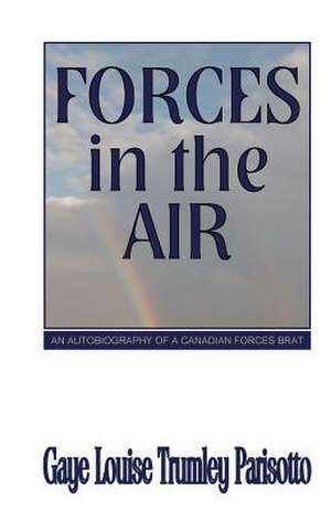 Forces in the Air de Gaye Louise Trumley Parisotto