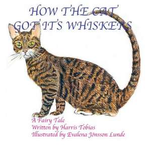 How the Cat Got Its Whiskers de Harris Tobias