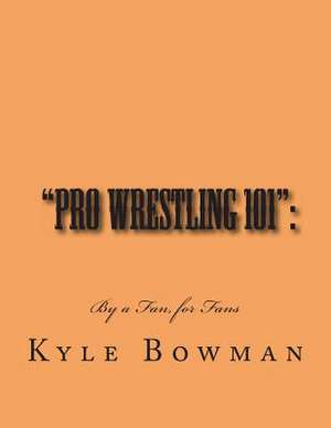 "Pro Wrestling 101" de Kyle Bowman