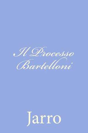 Il Processo Bartelloni de Jarro