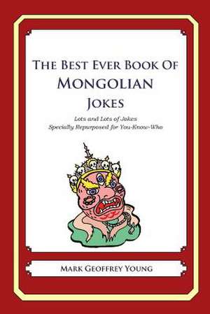 The Best Ever Book of Mongolian Jokes de Mark Geoffrey Young