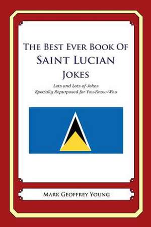 The Best Ever Book of Saint Lucian Jokes de Mark Geoffrey Young