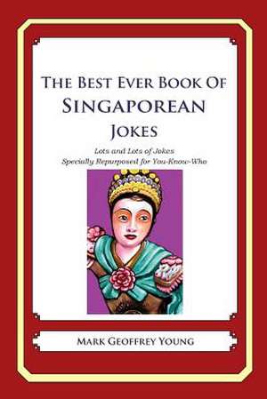 The Best Ever Book of Singaporean Jokes de Mark Geoffrey Young