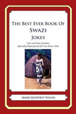 The Best Ever Book of Swazi Jokes de Mark Geoffrey Young