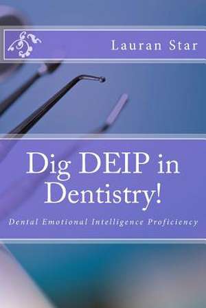 Dig Deip in Dentistry! de Lauran Star