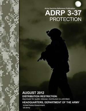 Army Doctrine Reference Publication Adrp 3-37 Protection August 2012 de United States Government Us Army