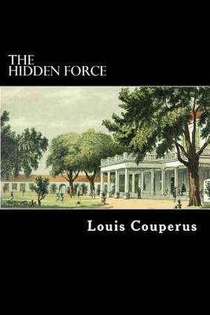 The Hidden Force de Louis Couperus